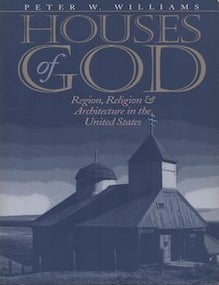 Item #69-7721 Houses of God Region, Religion, and Architecture in the United States. Peter W. Williams.