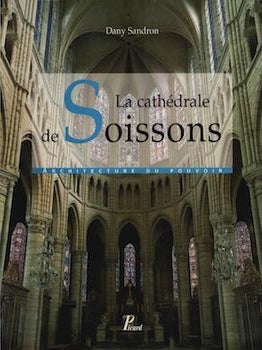 Item #69-7755 La Cathédrale De Soissons : Architecture Du Pouvoir. Dany Sandron