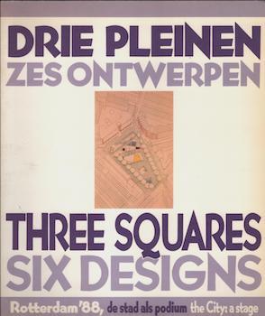 Item #69-7975 Drie pleinen, zes ontwerpen : Rotterdam '88, de stad als podium = Three squares,...