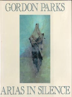 Item #69-8198 Arias in silence. Gordon Parks