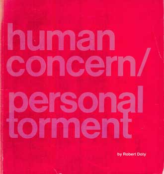 Robert Doty - Human Concern/Personal Torment : The Grotesque in American Art. (Exhibition: Whitney Museum of American Art, New York October 14- November 30, 1969. University Art Museum, University of California, Berkeley January 20 - March 1, 1970)