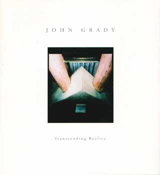 Item #70-0358 John Grady: Transcending Reality. (Catalog of an exhibition held at the...