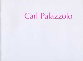 Jill Weinberg Adams - Carl Palazzolo : New Paintings. (Published on the Occasion of the Exhibition Held from April 27-June 8, 2013)
