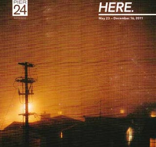 Item #70-0393 Here. Exhibition pamphlet (May 23, 2011 - Dec 16, 2011). Pier 24 Photography