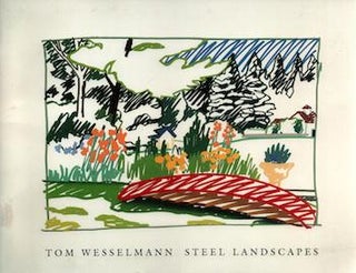 Item #70-1256 Tom Wesselmann: Steel Landscapes. (Catalogue of an exhibition held April 28 - June...