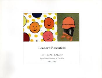 Item #70-1391 Leonard Rosenfeld: Et Tu, Petraeus? And other Paintings of The War 2005-2007. Leonard Rosenfeld.