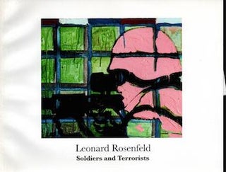Item #70-1404 Leonard Rosenfeld : Soldiers and Terrorists 2004-2006. Leonard Rosenfeld