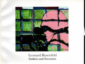 Item #70-1404 Leonard Rosenfeld : Soldiers and Terrorists 2004-2006. Leonard Rosenfeld.