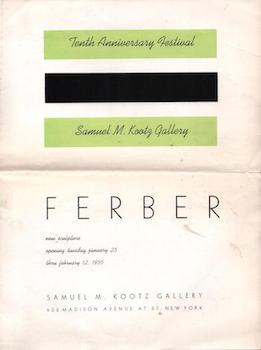 Item #70-1653 Ferber. (Catalog of an exhibition held January 25 to February 12, 1955.). Herbert...