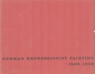 Item #70-3027 German Expressionist Painting, 1900-1950. (Catalog of exhibition at Pomona College,...