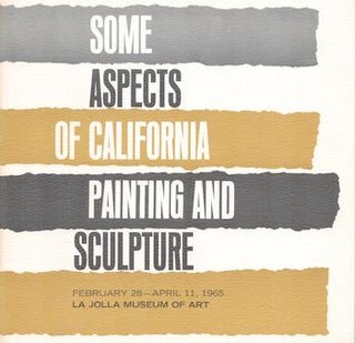 Item #70-3113 Some Aspects of California Painting and Sculpture. (Catalogue of an exhibition held...