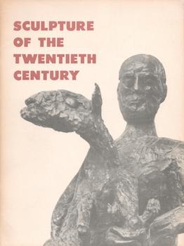 Item #70-3119 Sculpture of the Twentieth Century. (Exhibition held from 11 Oct. To 7 Dec. 1952,...