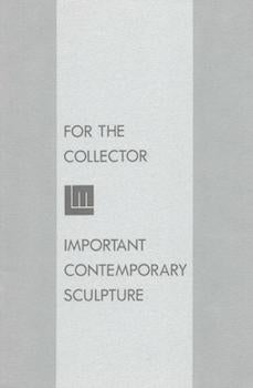 Item #70-3122 For the Collector : Important Contemporary Sculpture : [exhibition] Spring 1989....