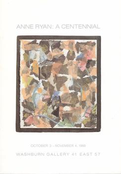 Item #70-3196 Anne Ryan : a Centennial : October 3-November 4, 1989, Washburn Gallery. Anne Ryan