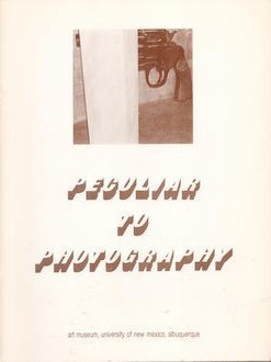 Item #70-3200 Peculiar to Photography. Ralph F. Bogardus, Van Deren Coke, Thomas F. Barrow