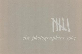 Item #70-3203 Six Photographers 1963: An Exhibition of Contemporary Photography. (Catalog of an...