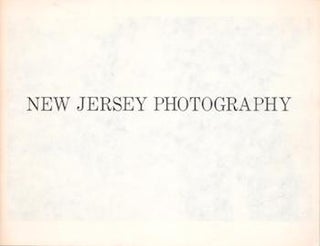 Item #70-3205 New Jersey Photography : [catalogue of] a juried exhibition of New Jersey...