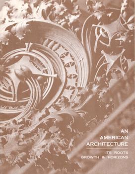Item #70-3211 An American Architecture : Its Roots, Growth & Horizons : (Traveling Exhibition)....