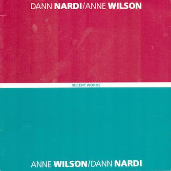 Item #70-3217 Dann Nardi, Anne Wilson : Exhibition of Recent Works : September 3 - October 29, 1988. (Catalog of an exhibition held in 1988 at the Randolph Gallery of the Chicago Public Library Cultural Center.). Dann Nardi, Anne Wilson, Buzz Spector, Kenneth C. Burkhart, Gregory G. Knight, Chicago Public Library. Cultural Center.
