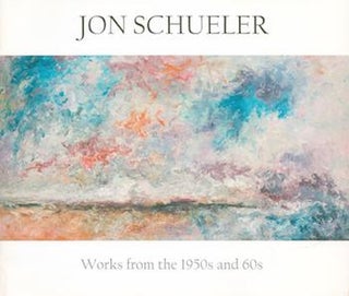Item #70-3223 Jon Schueler: Works from the 1950s and 60s.(Exhibit at David Findlay Jr Fine Art...