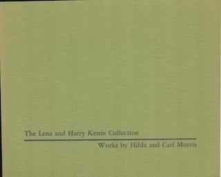 Item #70-3237 The Lena and Harry Kenin Collection : Works by Hilda and Carl Morris. (Signed by...