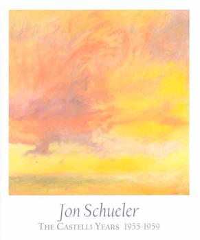 Item #70-3265 Jon Schueler : the Castelli Years 1955-1959. (Published on the occasion of the...