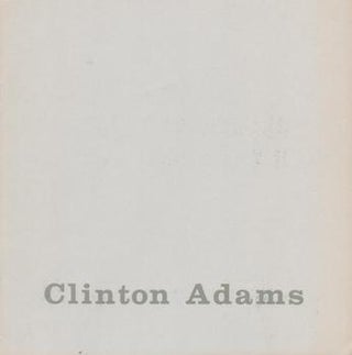 Item #70-3288 Clinton Adams: Recent Paintings and Lithographs (Catalogue of an exhibition held at...