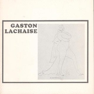 Item #70-3304 Gaston Lachaise, 1882-1935 : Sculpture and Drawings. (Catalog of an exhibition held...