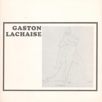 Item #70-3313 Gaston Lachaise, 1882-1935 : Sculpture and Drawings. (Catalog of an exhibition held at Felix Landau Gallery, April 5-May 1, 1965.). Gaston Lachaise, Felix Landau Gallery.