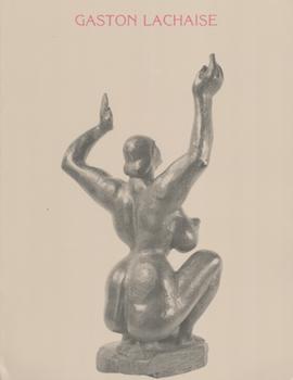 Item #70-3314 Gaston Lachaise, 1882-1935. (Exhibition catalog: Herbert F. Johnson Museum of Art,...
