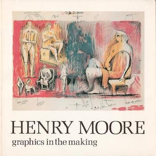 Item #71-0087 Henry Moore: Graphics in the Making. Pat Gilmour