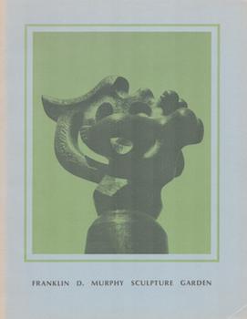 Item #71-0146 Franklin D. Murphy Sculpture Garden. An Annotated Catalog of the Collection. Gerald...
