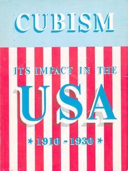 Item #71-0152 Cubism: Its Impact in the USA 1910-1930. Clinton Adams