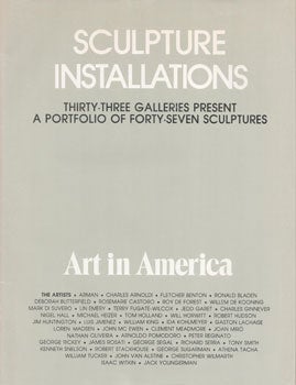 Item #71-0325 Sculpture Installations: Thirty-Three Galleries Present a Portfolio of Forty-Seven Sculptures. Art in America.