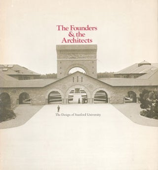 Item #71-0342 The Founders & the Architects: The Design of Stanford University. Stanford...