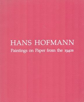 Item #71-0418 Hans Hofmann: Paintings on Paper from the 1940s. Exhibition at Andre Emmerich...