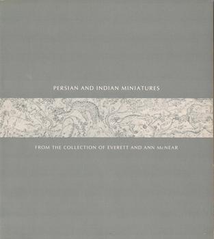 The Art Institute of Chicago - Persian and Indian Miniatures from the Collection of Everett and Ann Mcnear. Exhibitions at the Museum of Art University of Iowa; the Art Institute of Chicago; the Walters Art Gallery, Baltimore, 1974-1975