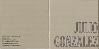 Item #71-0529 Julio Gonzalez: Scultpure, Paintings, & Drawings. Exhibition at Felix Landau...