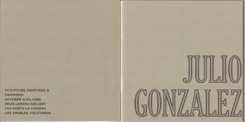 Item #71-0529 Julio Gonzalez: Scultpure, Paintings, & Drawings. Exhibition at Felix Landau Gallery, October 4-30, 1965. Julio Gonzalez, Felix Landau Gallery, Los Angeles.