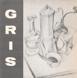 Item #71-0544 Juan Gris: Drawings & Gouches, 1910-1927. An exhibition commemorating the 40th...