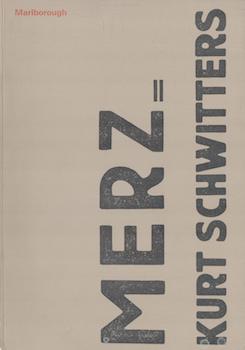 Item #71-0564 Merz=Kurt Schwitters. Exhibitions at Marlborough Fine Art, London, October 1972;...