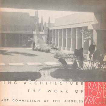 Item #71-0608 Sixty Years of Living Architecture: The Work of Frank Lloyd Wright. Exhibition at The Municipal Art Patrons and Art Commission of Los Angeles, 1954. Frank Lloyd Wright.