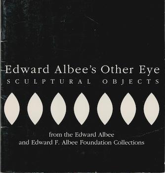 Albee, Edward - Edward Albee's Other Eye: Sculptural Objects from the Edward Albee and Edward F. Albee Foundation Collections. Exhibition at Hillwood Art Museum, 19 June - 30 July 1993
