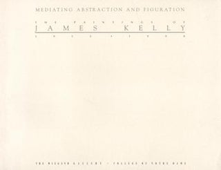 Item #71-0871 Mediating Abstraction and Figuration: The Paintings of James Kelly 1952-1990....