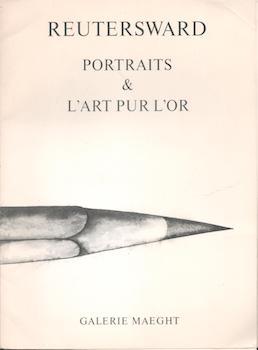 Reutersward, Carl Frederik - Carl Frederik Reutersward: Portraits & L'Art Pur L'or. Exhibition at Galerie Maeght, 17 May - 14 July 1979