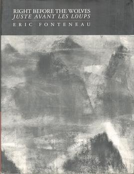 Item #71-0933 Right Before the Wolves (Juste avant les loups). Exhibition at Achim Moeller Fine Art, 16 April - 16 May 1998. Eric Fonteneau.