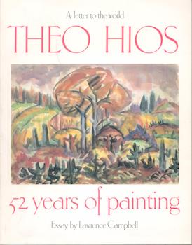 Item #71-1214 Theo Hios: 52 Years of Painting: A letter to the world. Lawrence Campbell, Essay