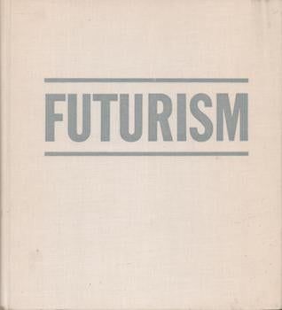 Item #71-1268 Futurism. Exhibition at Museum of Modern Art, 31 May - 5 September 1961; then The...