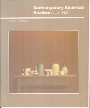 Item #71-1558 Contemporary American Realism since 1960. Frank H. Jr Goodyear