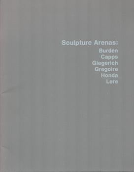 Item #71-1567 Sculpture Arenas: Chris Burden, Kenneth Capps, Ill Giegerich, Mathieu Gregoire,...